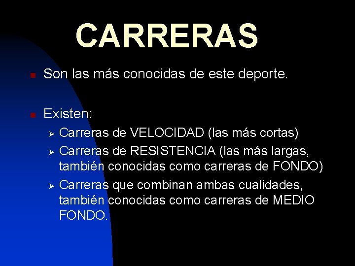 CARRERAS n Son las más conocidas de este deporte. n Existen: Ø Ø Ø