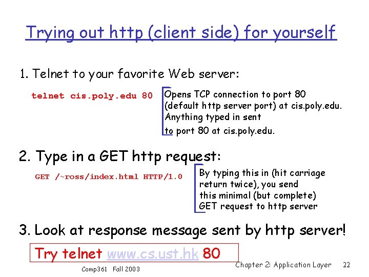 Trying out http (client side) for yourself 1. Telnet to your favorite Web server: