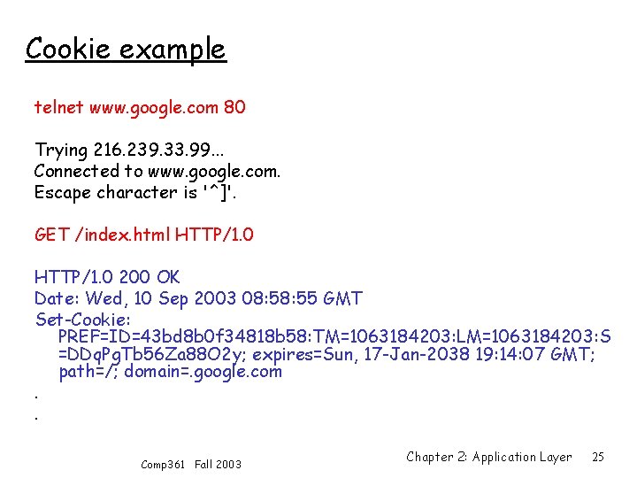 Cookie example telnet www. google. com 80 Trying 216. 239. 33. 99. . .