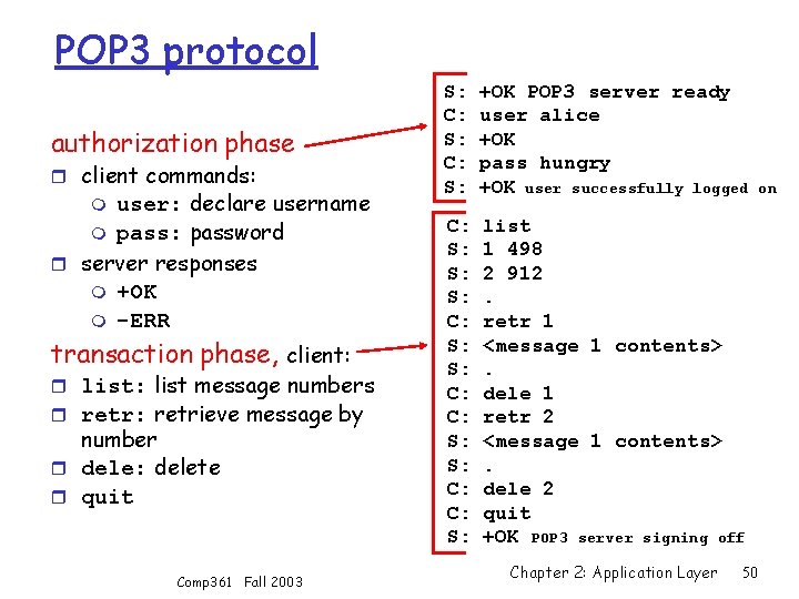 POP 3 protocol authorization phase r client commands: user: declare username m pass: password