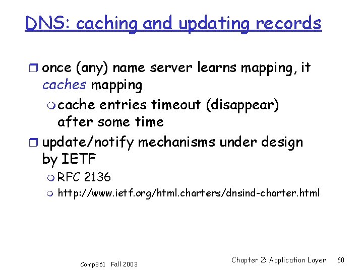 DNS: caching and updating records r once (any) name server learns mapping, it caches