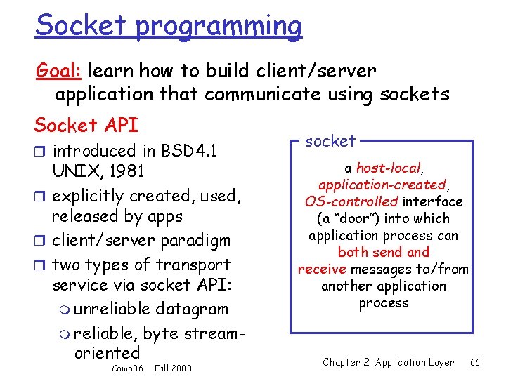 Socket programming Goal: learn how to build client/server application that communicate using sockets Socket