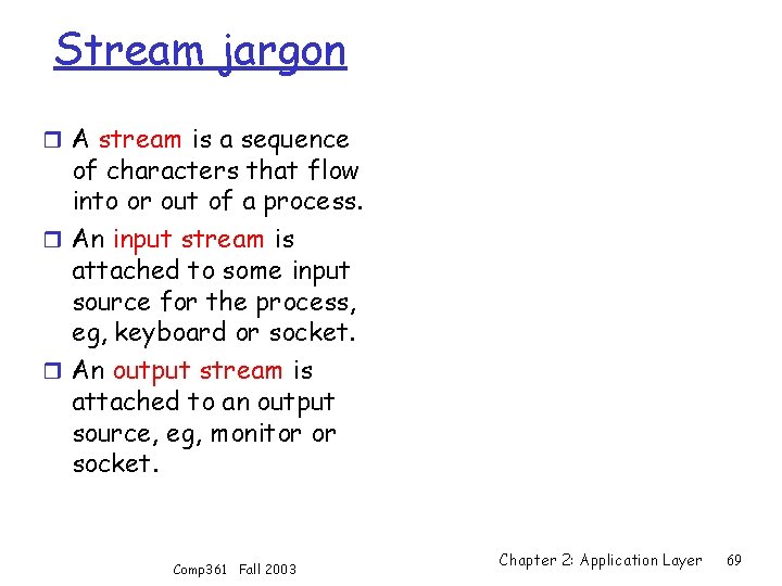 Stream jargon r A stream is a sequence of characters that flow into or