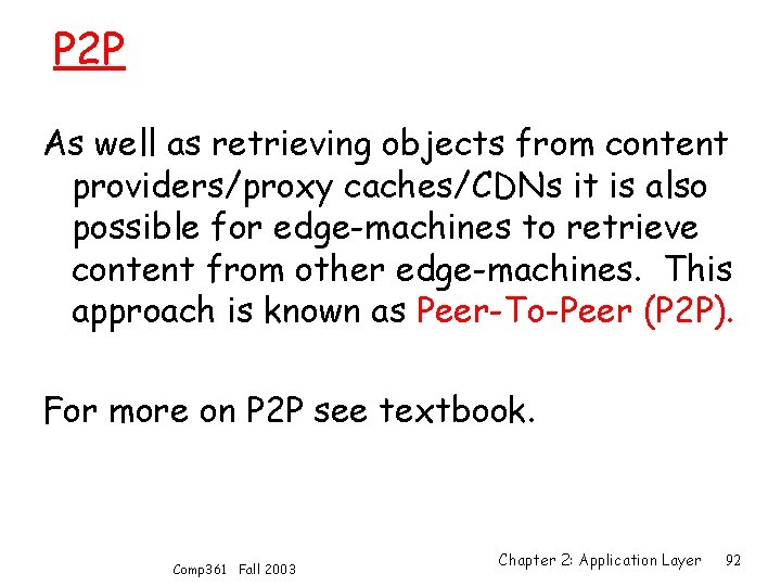 P 2 P As well as retrieving objects from content providers/proxy caches/CDNs it is