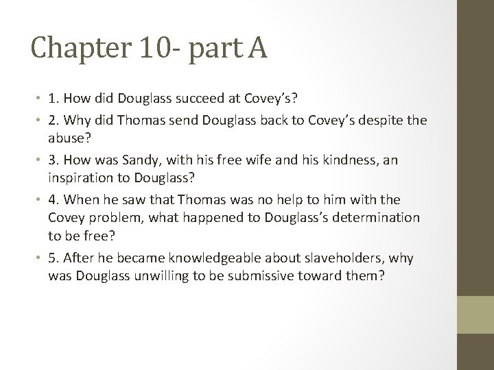 Chapter 10 - part A • 1. How did Douglass succeed at Covey’s? •