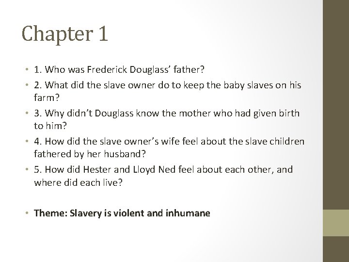 Chapter 1 • 1. Who was Frederick Douglass’ father? • 2. What did the