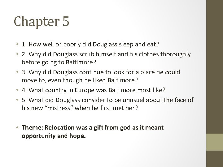 Chapter 5 • 1. How well or poorly did Douglass sleep and eat? •