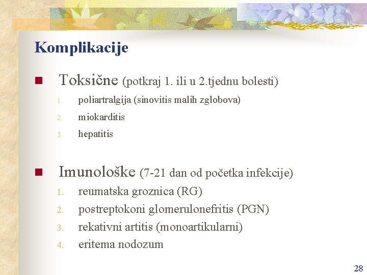 Komplikacije n n Toksične (potkraj 1. ili u 2. tjednu bolesti) 1. poliartralgija (sinovitis