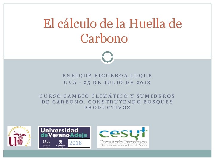 El cálculo de la Huella de Carbono ENRIQUE FIGUEROA LUQUE UVA - 25 DE