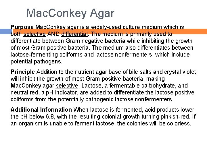 Mac. Conkey Agar Purpose Mac. Conkey agar is a widely-used culture medium which is