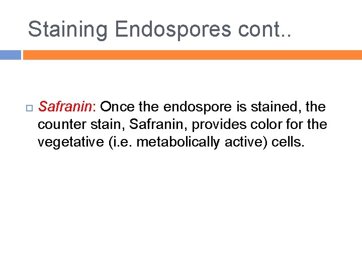 Staining Endospores cont. . Safranin: Once the endospore is stained, the counter stain, Safranin,