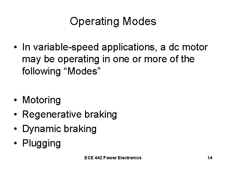 Operating Modes • In variable-speed applications, a dc motor may be operating in one
