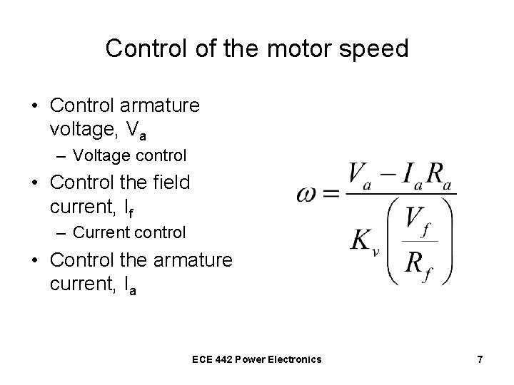 Control of the motor speed • Control armature voltage, Va – Voltage control •