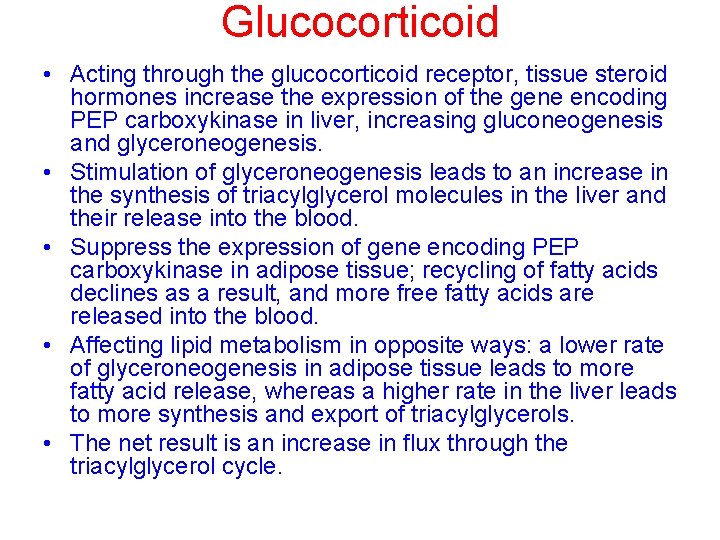 Glucocorticoid • Acting through the glucocorticoid receptor, tissue steroid hormones increase the expression of