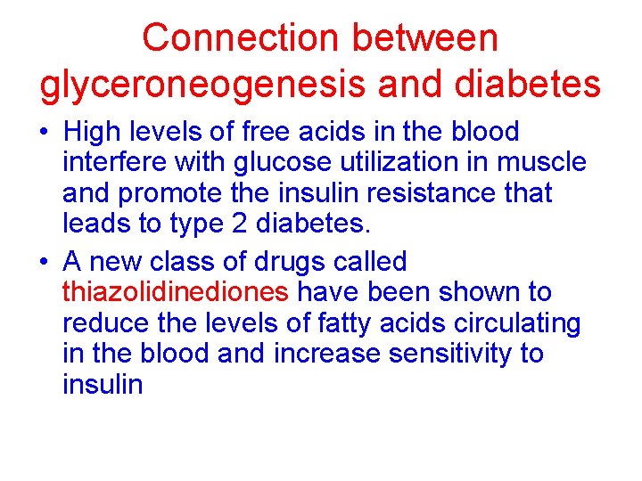 Connection between glyceroneogenesis and diabetes • High levels of free acids in the blood