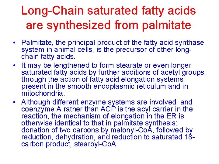 Long-Chain saturated fatty acids are synthesized from palmitate • Palmitate, the principal product of