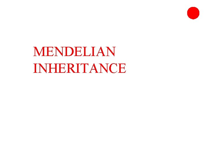 MENDELIAN INHERITANCE 