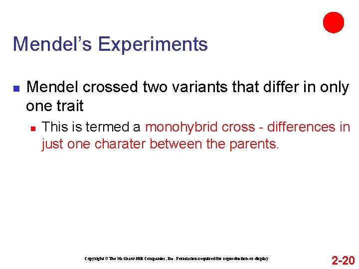 Mendel’s Experiments n Mendel crossed two variants that differ in only one trait n