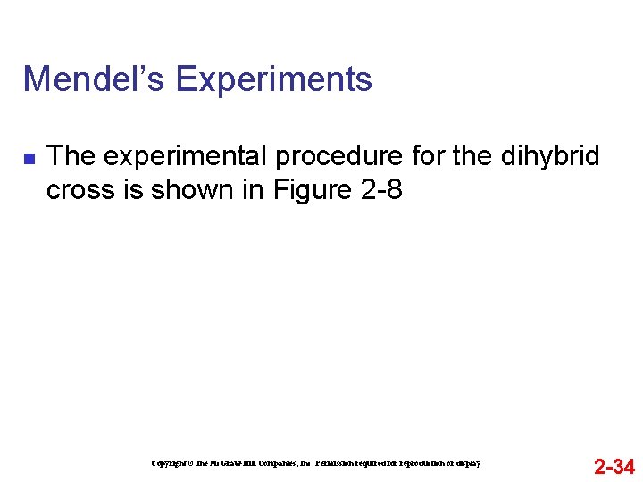 Mendel’s Experiments n The experimental procedure for the dihybrid cross is shown in Figure