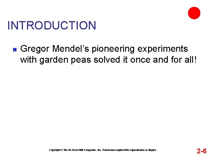 INTRODUCTION n Gregor Mendel’s pioneering experiments with garden peas solved it once and for