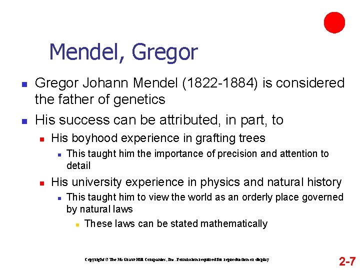 Mendel, Gregor n n Gregor Johann Mendel (1822 -1884) is considered the father of