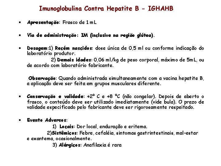 Imunoglobulina Contra Hepatite B - IGHAHB § Apresentação: Frasco de 1 m. L §