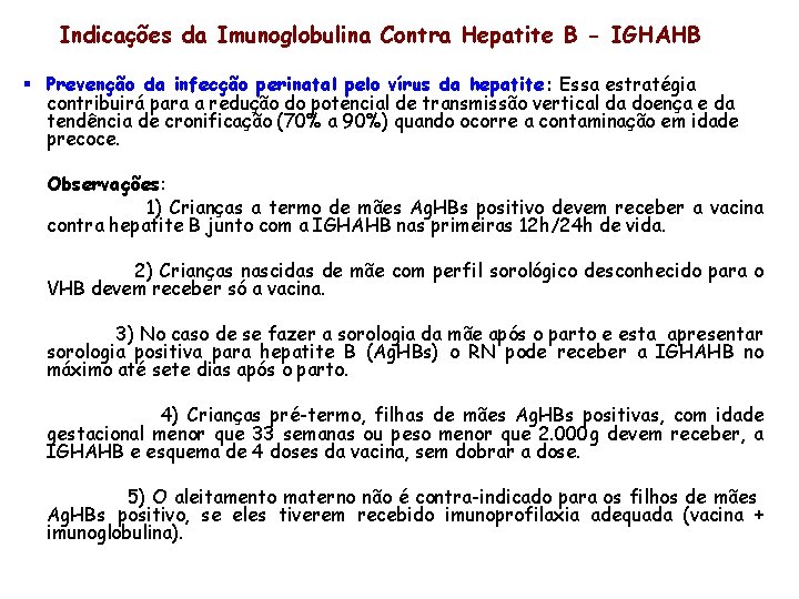 Indicações da Imunoglobulina Contra Hepatite B - IGHAHB § Prevenção da infecção perinatal pelo
