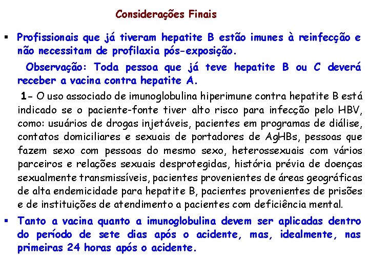 Considerações Finais § Profissionais que já tiveram hepatite B estão imunes à reinfecção e