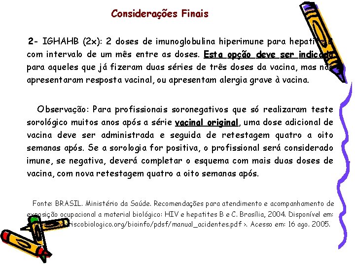 Considerações Finais 2 - IGHAHB (2 x): 2 doses de imunoglobulina hiperimune para hepatite