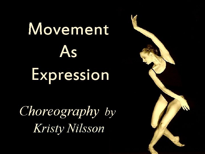 Movement As Expression Choreography by Kristy Nilsson 