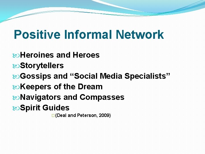 Positive Informal Network Heroines and Heroes Storytellers Gossips and “Social Media Specialists” Keepers of