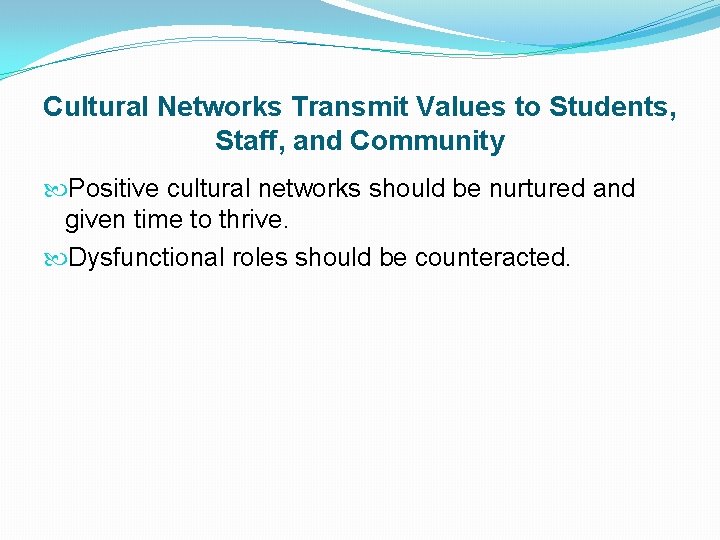 Cultural Networks Transmit Values to Students, Staff, and Community Positive cultural networks should be