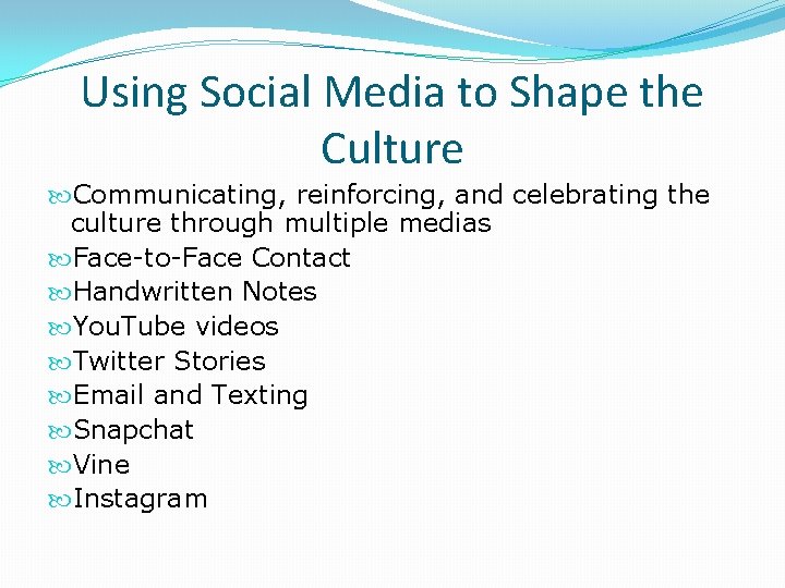 Using Social Media to Shape the Culture Communicating, reinforcing, and celebrating the culture through