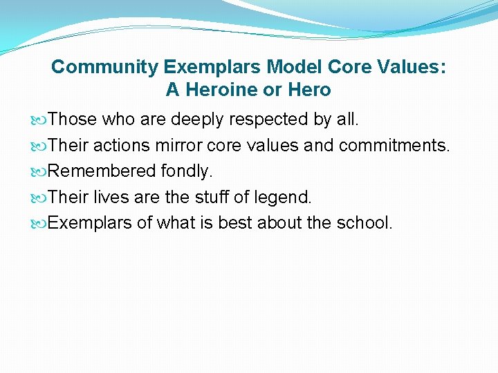 Community Exemplars Model Core Values: A Heroine or Hero Those who are deeply respected