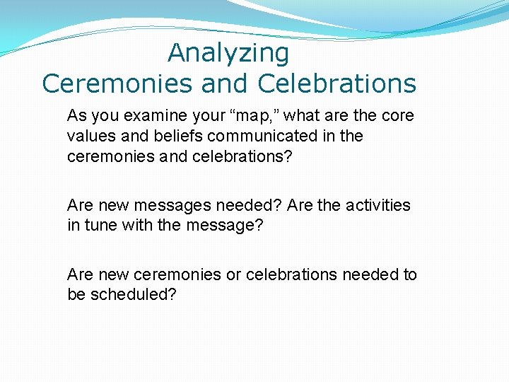 Analyzing Ceremonies and Celebrations As you examine your “map, ” what are the core