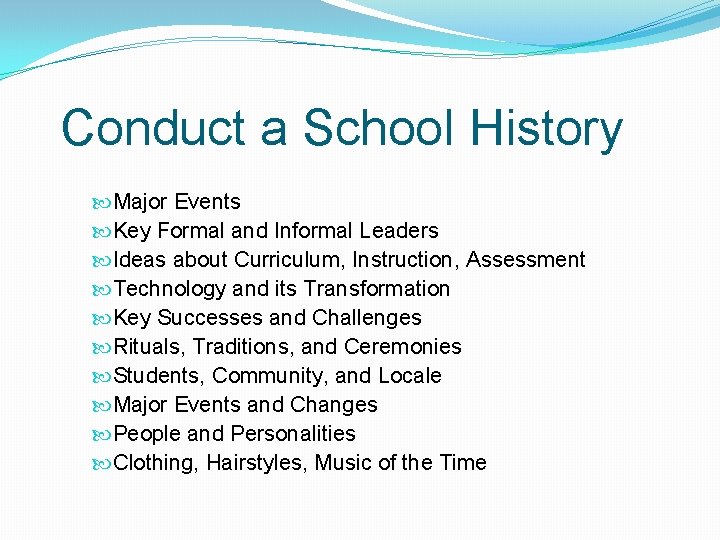 Conduct a School History Major Events Key Formal and Informal Leaders Ideas about Curriculum,