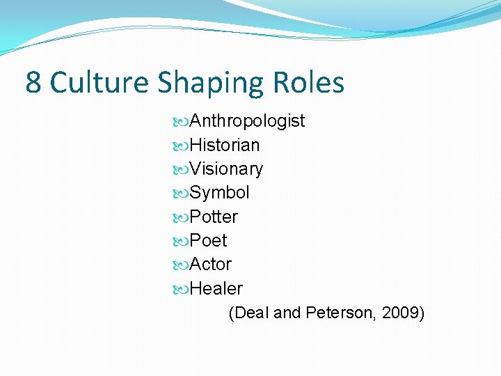 8 Culture Shaping Roles Anthropologist Historian Visionary Symbol Potter Poet Actor Healer (Deal and