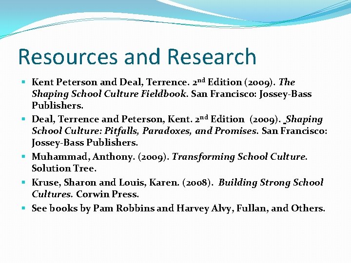 Resources and Research § Kent Peterson and Deal, Terrence. 2 nd Edition (2009). The