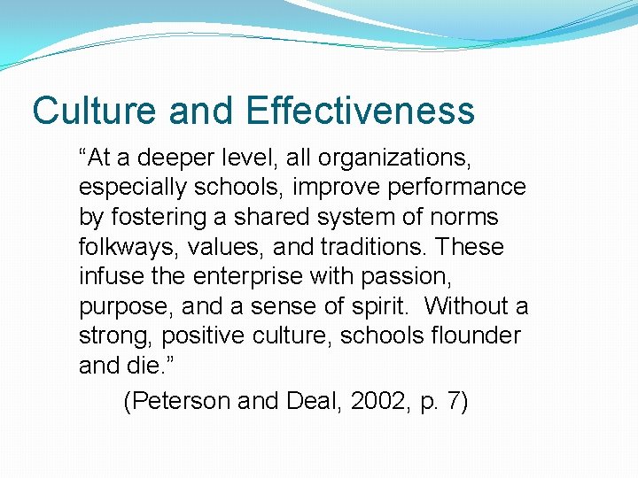 Culture and Effectiveness “At a deeper level, all organizations, especially schools, improve performance by