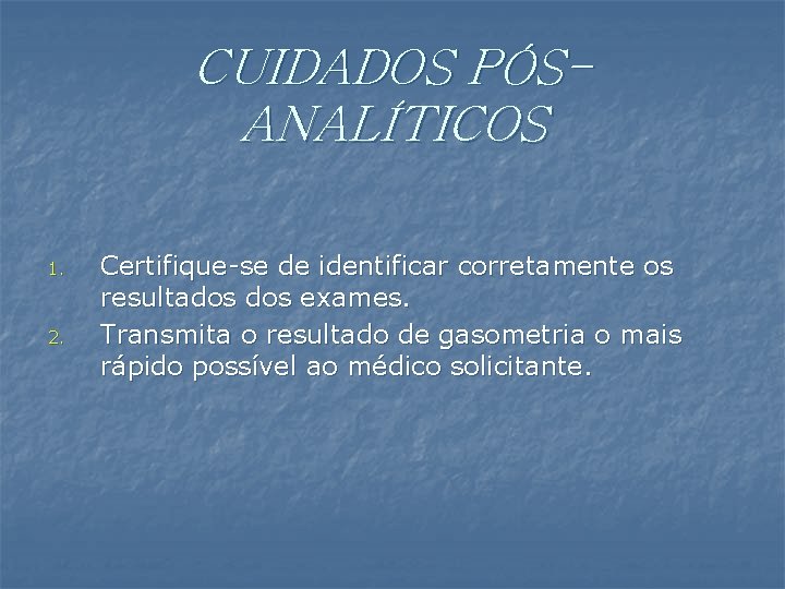 CUIDADOS PÓSANALÍTICOS 1. 2. Certifique-se de identificar corretamente os resultados exames. Transmita o resultado