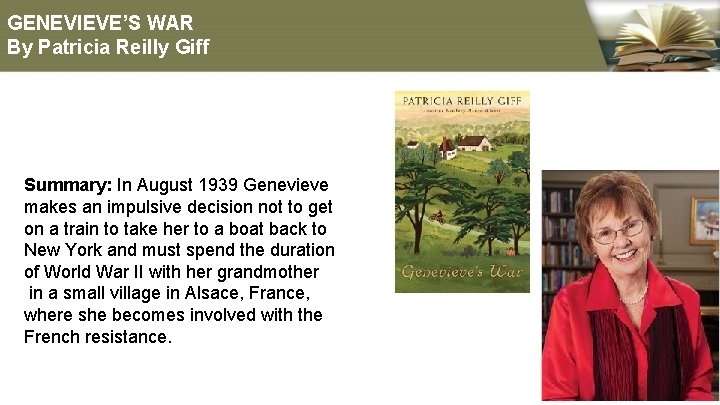 GENEVIEVE’S WAR By Patricia Reilly Giff Summary: In August 1939 Genevieve makes an impulsive