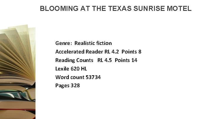 BLOOMING AT THE TEXAS SUNRISE MOTEL Genre: Realistic fiction Accelerated Reader RL 4. 2