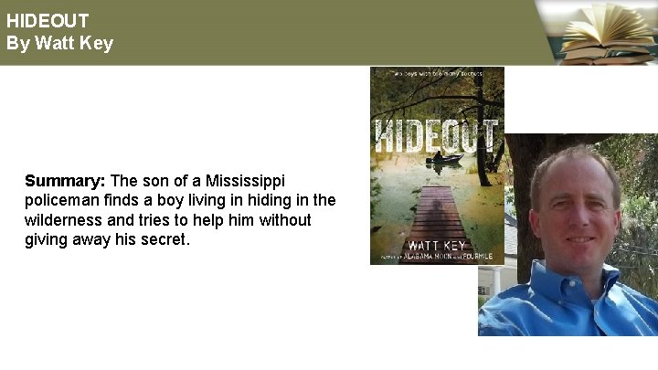 HIDEOUT By Watt Key Summary: The son of a Mississippi policeman finds a boy