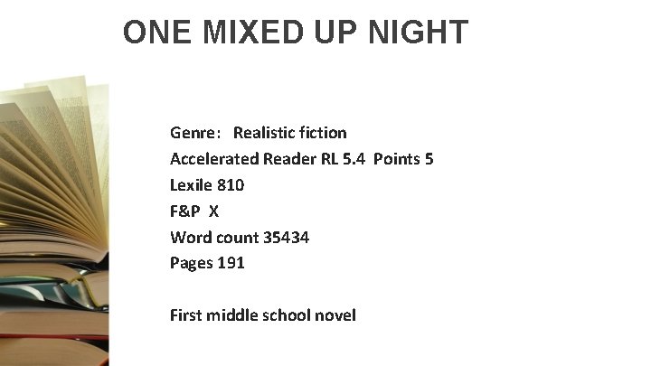 ONE MIXED UP NIGHT Genre: Realistic fiction Accelerated Reader RL 5. 4 Points 5
