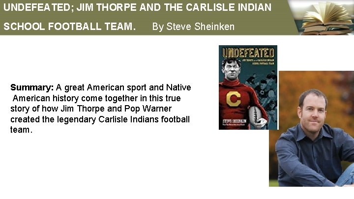 UNDEFEATED; JIM THORPE AND THE CARLISLE INDIAN SCHOOL FOOTBALL TEAM . By Steve Sheinken