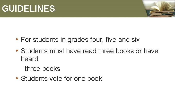 GUIDELINES • For students in grades four, five and six • Students must have