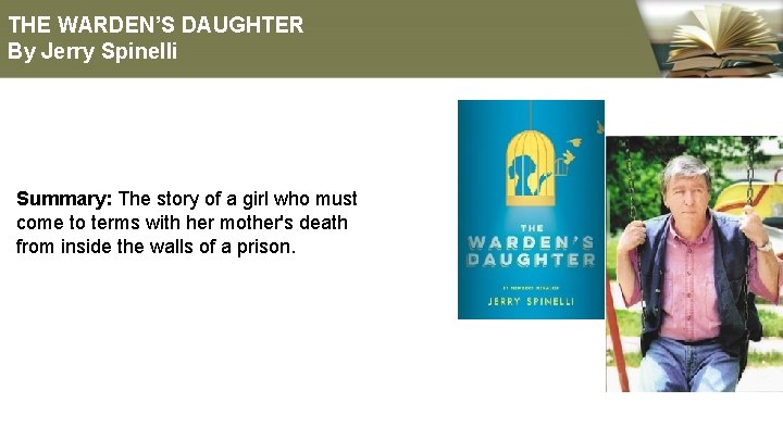 THE WARDEN’S DAUGHTER By Jerry Spinelli Summary: The story of a girl who must