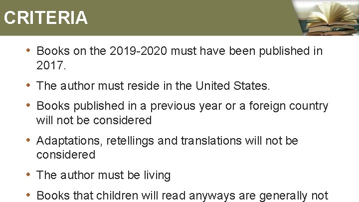 CRITERIA • Books on the 2019 -2020 must have been published in 2017. •
