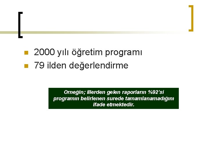 n n 2000 yılı öğretim programı 79 ilden değerlendirme Orneğin; illerden gelen raporların %92'si