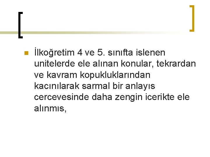 n İlkoğretim 4 ve 5. sınıfta islenen unitelerde ele alınan konular, tekrardan ve kavram